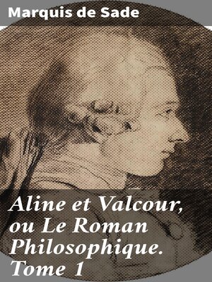 cover image of Aline et Valcour, ou Le Roman Philosophique. Tome 1
